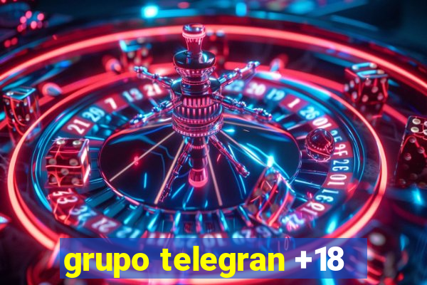 grupo telegran +18