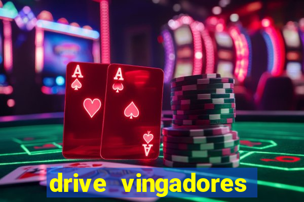 drive vingadores guerra infinita