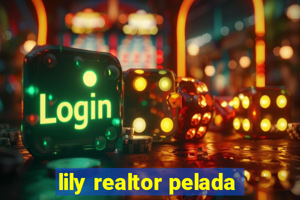 lily realtor pelada