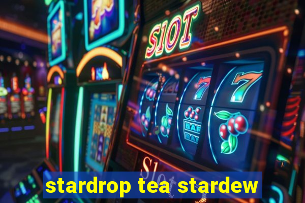 stardrop tea stardew