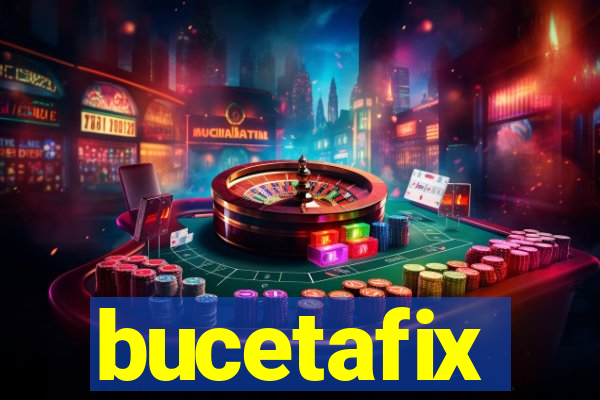 bucetafix