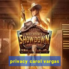 privacy carol vargas