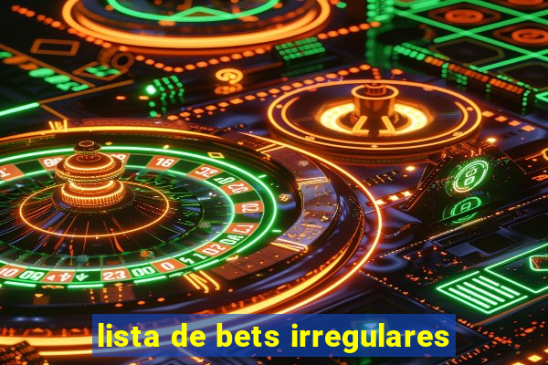 lista de bets irregulares