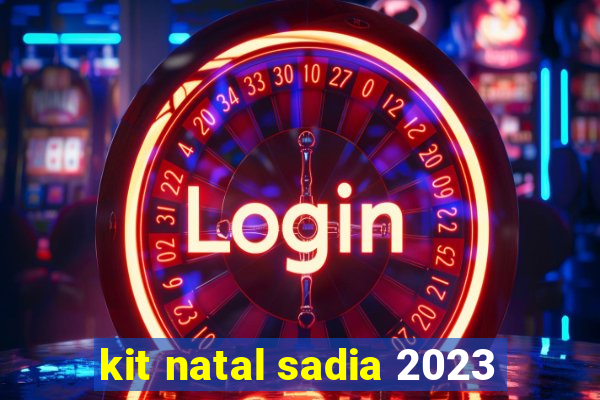 kit natal sadia 2023