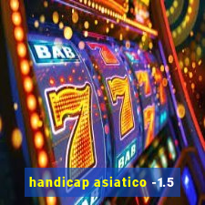 handicap asiatico -1.5