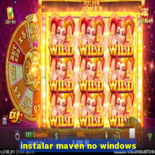 instalar maven no windows