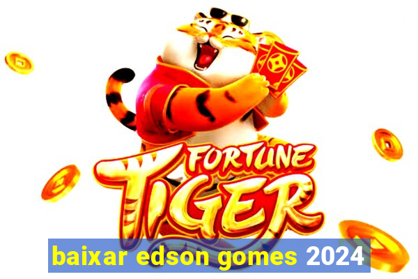 baixar edson gomes 2024