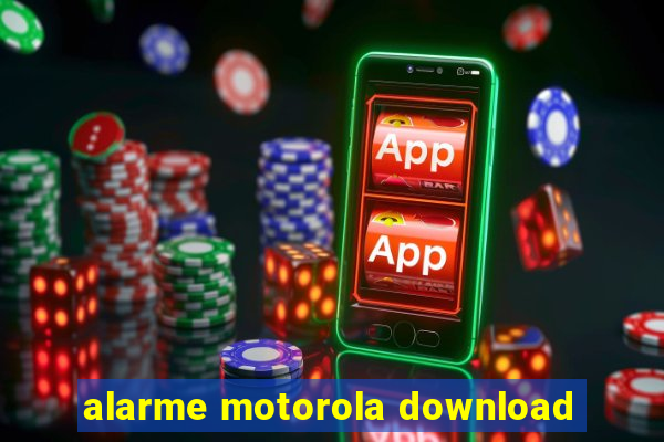 alarme motorola download