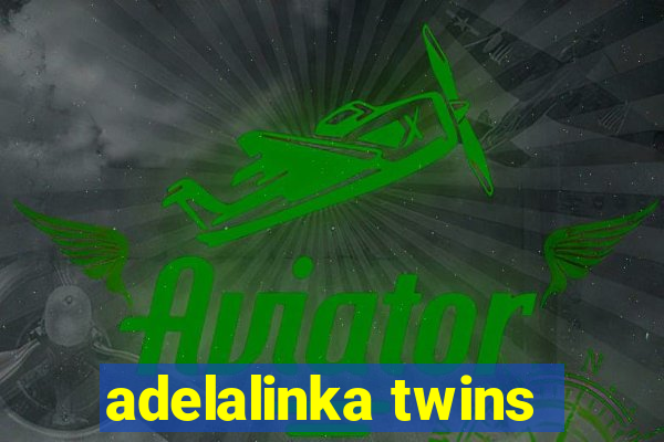 adelalinka twins