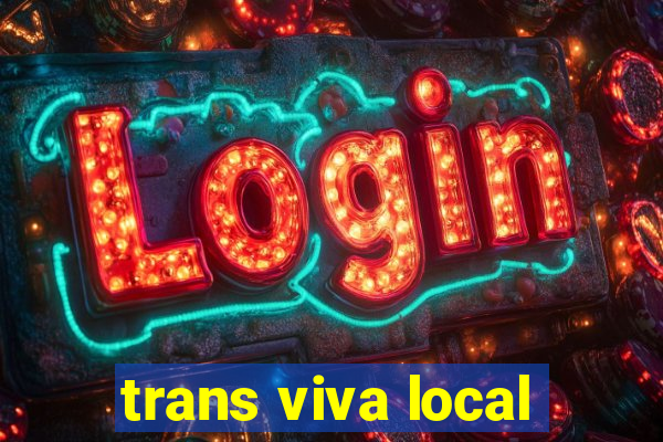 trans viva local