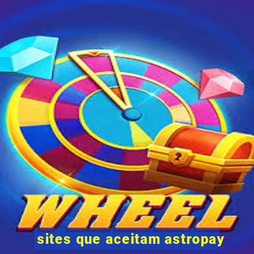 sites que aceitam astropay