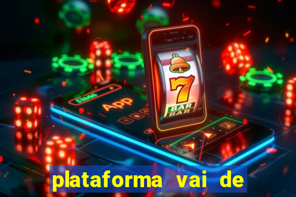 plataforma vai de bet gusttavo lima