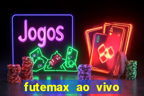 futemax ao vivo sem anúncio