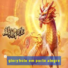 gloryhole em porto alegre