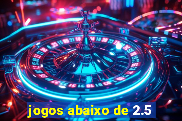 jogos abaixo de 2.5