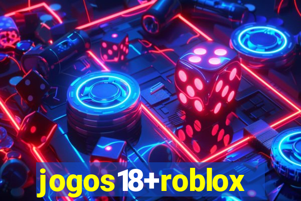 jogos18+roblox