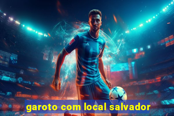 garoto com local salvador