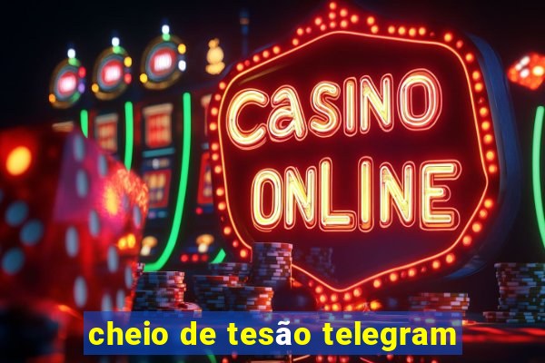 cheio de tesão telegram