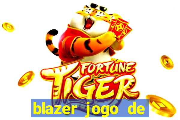 blazer jogo de ganhar dinheiro