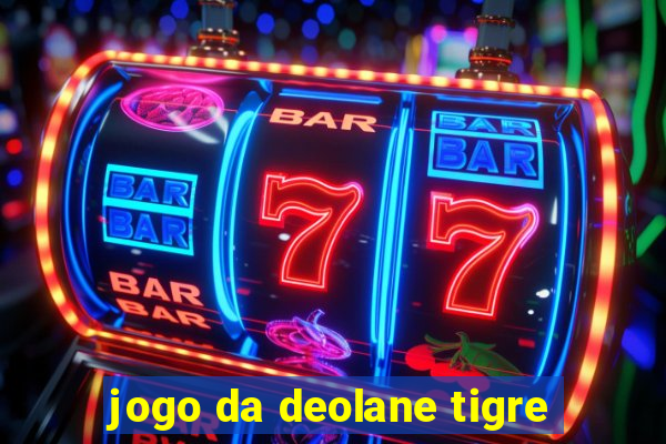 jogo da deolane tigre