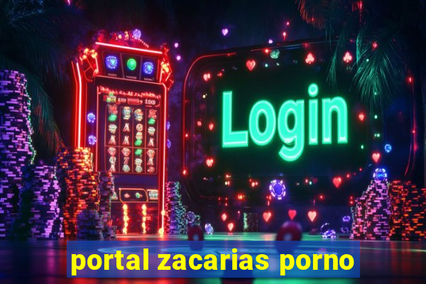 portal zacarias porno