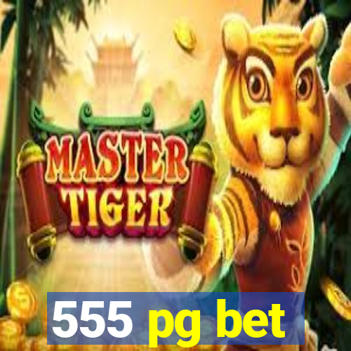 555 pg bet