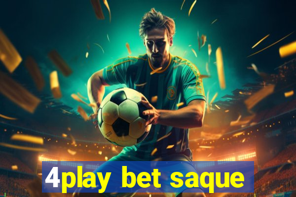 4play bet saque