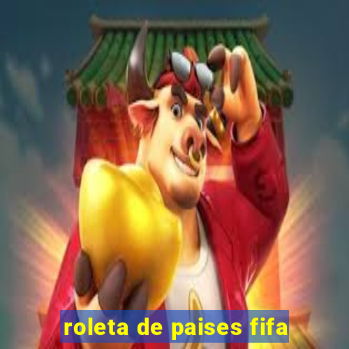 roleta de paises fifa