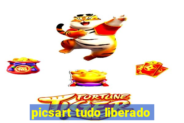 picsart tudo liberado