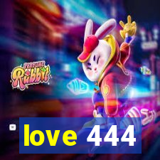 love 444