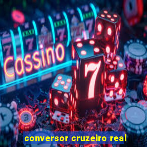 conversor cruzeiro real