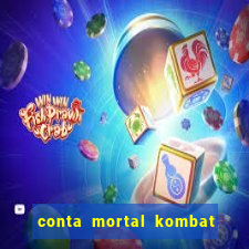 conta mortal kombat mobile grátis conta mortal kombat mobile