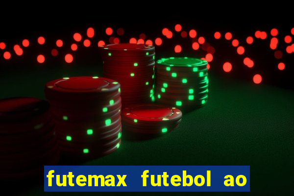 futemax futebol ao vivo hoje