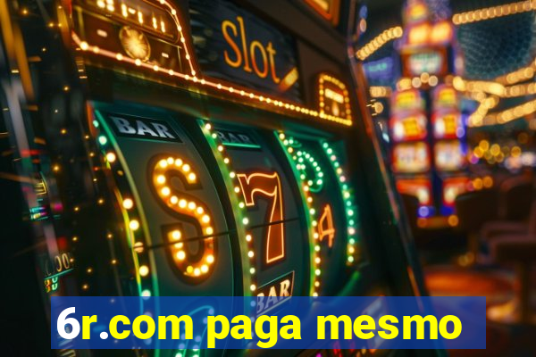 6r.com paga mesmo