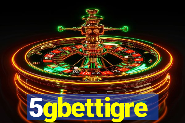 5gbettigre