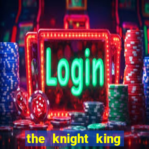 the knight king who returned with a god chapter 1