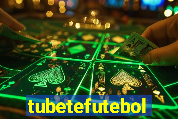 tubetefutebol