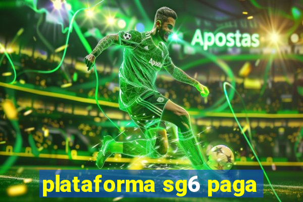 plataforma sg6 paga