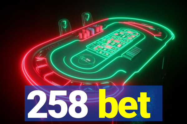 258 bet