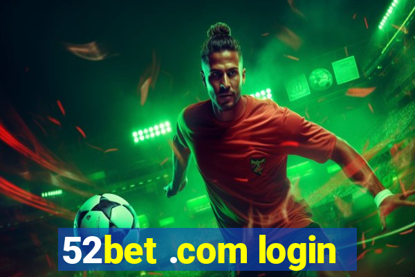 52bet .com login