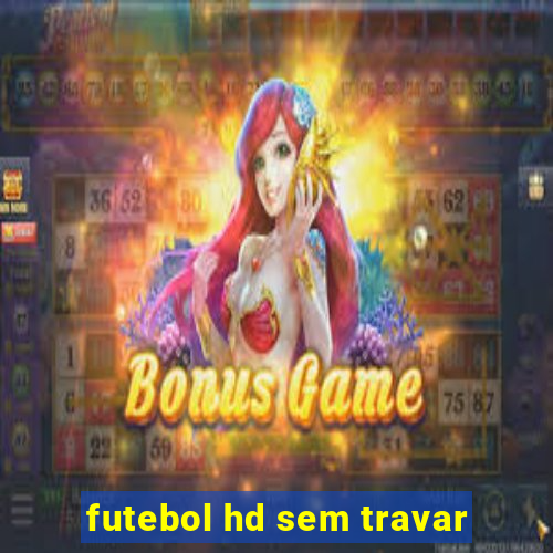 futebol hd sem travar