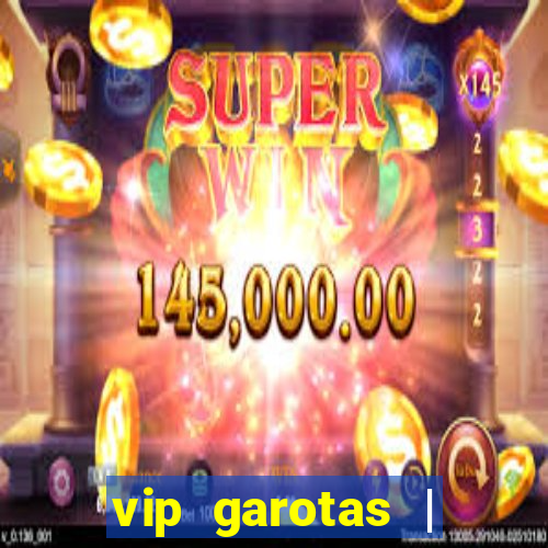 vip garotas | acompanhantes santa maria