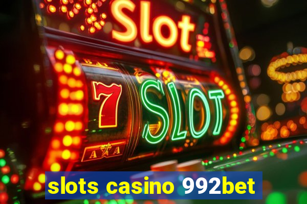 slots casino 992bet