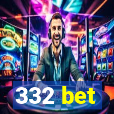 332 bet