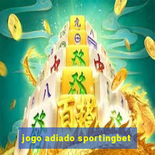 jogo adiado sportingbet