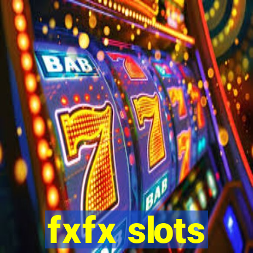 fxfx slots