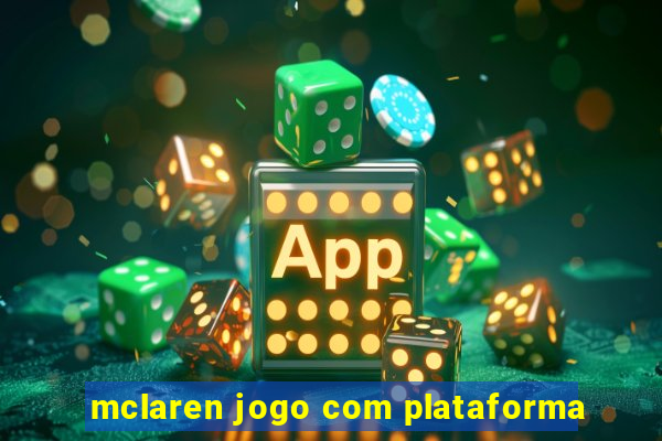 mclaren jogo com plataforma