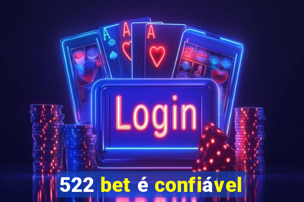 522 bet é confiável