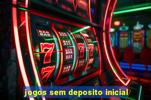 jogos sem deposito inicial