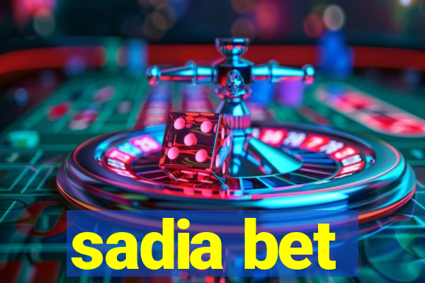 sadia bet